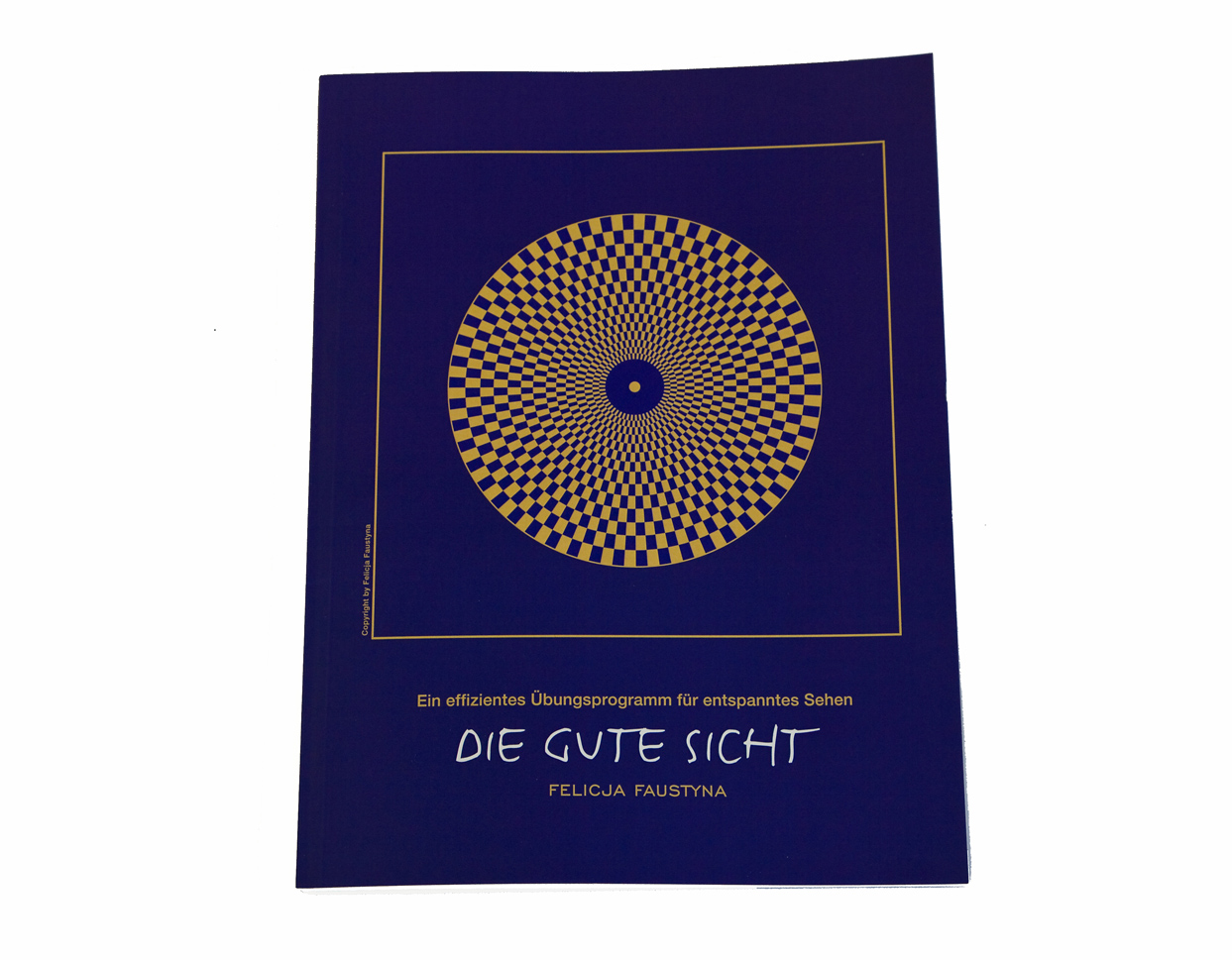 Buch: "Die Gute Sicht: Ein effizientes Übungsprogramm für entspanntes Sehen" von Felicja Faustyna